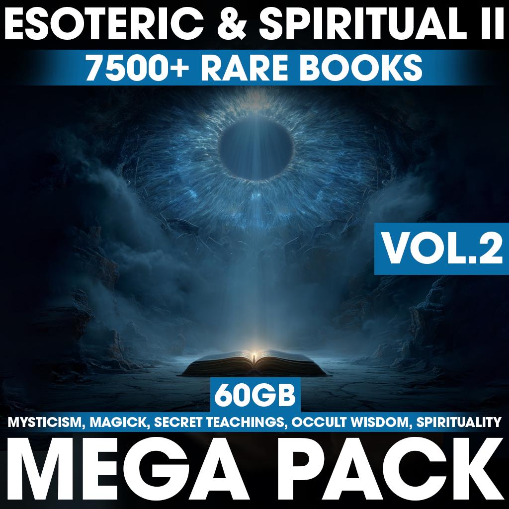 Ultimate Esoteric & Spiritual eBook Archive VOL.2 – 7500+ Rare Books (60GB) – Mysticism, Magick, Secret Teachings, Occult Wisdom